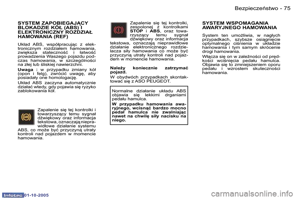 Peugeot 307 CC 2005.5  Instrukcja Obsługi (in Polish) �B�e�z�p�i�e�c�z�e1�s�t�w�o�7�4 �-
�0�1�-�1�0�-�2�0�0�5
�7�5�B�e�z�p�i�e�c�z�e1�s�t�w�o�-
�0�1�-�1�0�-�2�0�0�5
�S�Y�S�T�E�M� �Z�A�P�O�B�I�E�G�A�J�C�Y�  
�B�L�O�K�A�D�Z�I�E� �K�Ó�Ł� �(�A�B�S�)� �
