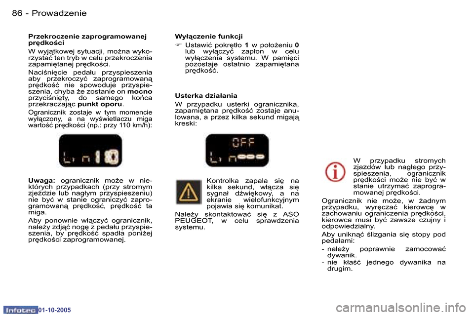 Peugeot 307 CC 2005.5  Instrukcja Obsługi (in Polish) �P�r�o�w�a�d�z�e�n�i�e�8�6 �-
�0�1�-�1�0�-�2�0�0�5
�8�7�P�r�o�w�a�d�z�e�n�i�e�-
�0�1�-�1�0�-�2�0�0�5
�U�w�a�g�a�:�  �o�g�r�a�n�i�c�z�n�i�k�  �m�oG�e�  �w�  �n�i�e�-
�k�t�ó�r�y�c�h�  �p�r�z�y�p�a�d�k