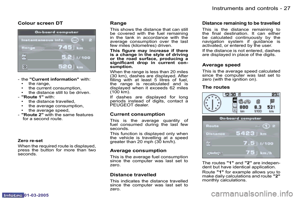 Peugeot 307 CC 2005  Owners Manual �I�n�s�t�r�u�m�e�n�t�s� �a�n�d� �c�o�n�t�r�o�l�s�2�6 �-
�0�1�-�0�3�-�2�0�0�5
�2�7�I�n�s�t�r�u�m�e�n�t�s� �a�n�d� �c�o�n�t�r�o�l�s�-
�0�1�-�0�3�-�2�0�0�5
�C�o�l�o�u�r� �s�c�r�e�e�n� �D�T
�-�  �t�h�e� �