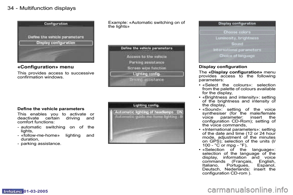 Peugeot 307 CC 2005  Owners Manual �M�u�l�t�i�f�u�n�c�t�i�o�n� �d�i�s�p�l�a�y�s�3�4 �-
�0�1�-�0�3�-�2�0�0�5
�3�5�M�u�l�t�i�f�u�n�c�t�i�o�n� �d�i�s�p�l�a�y�s�-
�0�1�-�0�3�-�2�0�0�5
�D�i�s�p�l�a�y� �c�o�n�i�g�u�r�a�t�i�o�n 
�T�h�e� �«�D