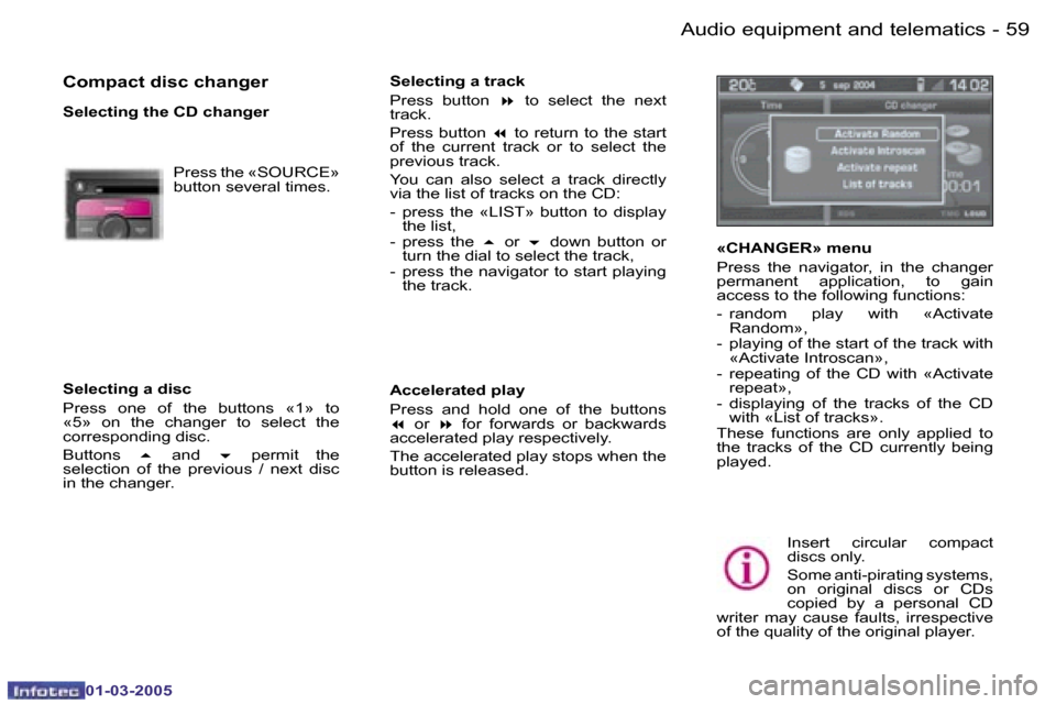 Peugeot 307 CC 2005  Owners Manual �A�u�d�i�o� �e�q�u�i�p�m�e�n�t� �a�n�d� �t�e�l�e�m�a�t�i�c�s�5�8 �-
�0�1�-�0�3�-�2�0�0�5
�5�9�A�u�d�i�o� �e�q�u�i�p�m�e�n�t� �a�n�d� �t�e�l�e�m�a�t�i�c�s�-
�0�1�-�0�3�-�2�0�0�5
�C�o�m�p�a�c�t� �d�i�s�