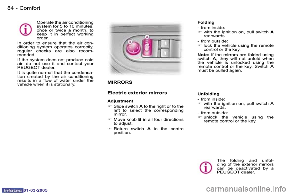 Peugeot 307 CC 2005  Owners Manual �C�o�m�f�o�r�t�8�4 �-
�0�1�-�0�3�-�2�0�0�5
�8�5�C�o�m�f�o�r�t�-
�0�1�-�0�3�-�2�0�0�5
�M�I�R�R�O�R�S
�E�l�e�c�t�r�i�c� �e�x�t�e�r�i�o�r� �m�i�r�r�o�r�s
�A�d�j�u�s�t�m�e�n�t�  
�F�  �S�l�i�d�e� �s�w�i�t