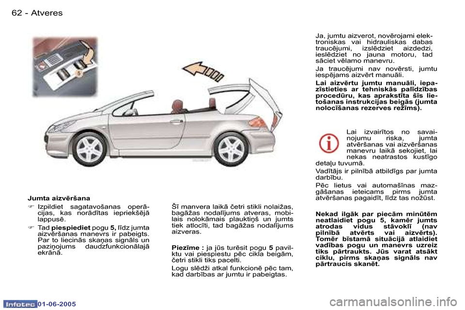 Peugeot 307 CC 2005  Īpašnieka rokasgrāmata (in Latvian) �A�t�v�e�r�e�s�6�2 �-
�0�1�-�0�6�-�2�0�0�5
�6�3�A�t�v�e�r�e�s�-
�0�1�-�0�6�-�2�0�0�5
�J�u�m�t�a� �a�i�z�v