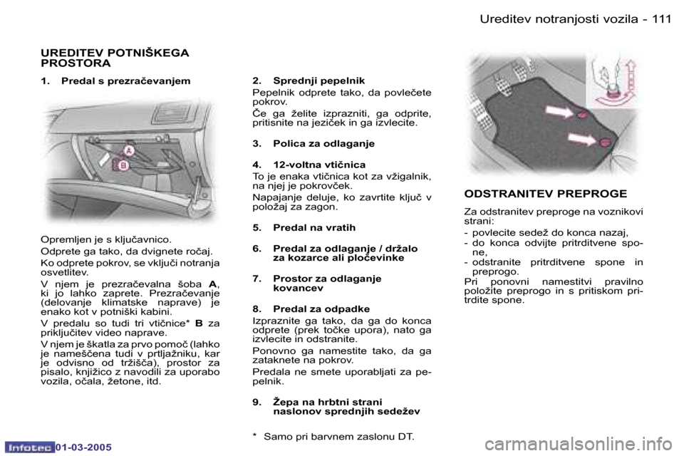 Peugeot 307 CC 2005  Priročnik za lastnika (in Slovenian) �U�r�e�d�i�t�e�v� �n�o�t�r�a�n�j�o�s�t�i� �v�o�z�i�l�a�1�1�0 �-
�0�1�-�0�3�-�2�0�0�5
�1�1�1�U�r�e�d�i�t�e�v� �n�o�t�r�a�n�j�o�s�t�i� �v�o�z�i�l�a�-
�0�1�-�0�3�-�2�0�0�5
�U�R�E�D�I�T�E�V� �P�O�T�N�I�Š