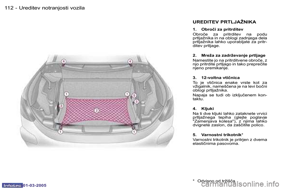 Peugeot 307 CC 2005  Priročnik za lastnika (in Slovenian) �U�r�e�d�i�t�e�v� �n�o�t�r�a�n�j�o�s�t�i� �v�o�z�i�l�a�1�1�2 �-
�0�1�-�0�3�-�2�0�0�5
�U�R�E�D�I�T�E�V� �P�R�T�L�J�A�Ž�N�I�K�A� 
�1�.�  �O�b�r�o�č�i� �z�a� �p�r�i�t�r�d�i�t�e�v 
�O�b�r�o�č�e�  �z�a�