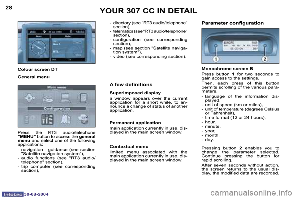Peugeot 307 CC 2004.5  Owners Manual �2�8
�3�0�-�0�8�-�2�0�0�4
�2�9
�3�0�-�0�8�-�2�0�0�4
�Y�O�U�R� �3�0�7� �C�C� �I�N� �D�E�T�A�I�L
�P�r�e�s�s�  �t�h�e�  �R�T�3�  �a�u�d�i�o�/�t�e�l�e�p�h�o�n�e� �"�M�E�N�U�"� �b�u�t�t�o�n� �t�o� �a�c�c�e