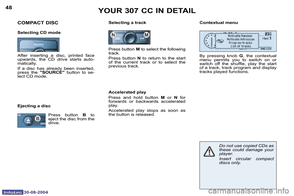 Peugeot 307 CC 2004.5  Owners Manual �4�8
�3�0�-�0�8�-�2�0�0�4
�4�9
�3�0�-�0�8�-�2�0�0�4
�Y�O�U�R� �3�0�7� �C�C� �I�N� �D�E�T�A�I�L
�E�j�e�c�t�i�n�g� �a� �d�i�s�c�S�e�l�e�c�t�i�n�g� �a� �t�r�a�c�k
�B�y�  �p�r�e�s�s�i�n�g�  �k�n�o�b� �G�,