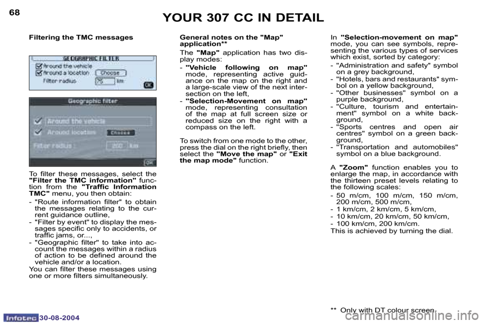 Peugeot 307 CC 2004.5  Owners Manual �6�8
�3�0�-�0�8�-�2�0�0�4
�6�9
�3�0�-�0�8�-�2�0�0�4
�Y�O�U�R� �3�0�7� �C�C� �I�N� �D�E�T�A�I�L
�F�i�l�t�e�r�i�n�g� �t�h�e� �T�M�C� �m�e�s�s�a�g�e�s 
�T�o�  �i� �l�t�e�r�  �t�h�e�s�e�  �m�e�s�s�a�g�e�s