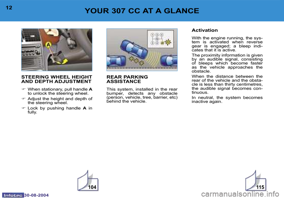 Peugeot 307 CC 2004.5  Owners Manual �1�0�4�1�1�5
�1�2
�3�0�-�0�8�-�2�0�0�4
�1�3
�3�0�-�0�8�-�2�0�0�4
�Y�O�U�R� �3�0�7� �C�C� �A�T� �A� �G�L�A�N�C�E
�S�T�E�E�R�I�N�G� �W�H�E�E�L� �H�E�I�G�H�T�  
�A�N�D� �D�E�P�T�H� �A�D�J�U�S�T�M�E�N�T
�