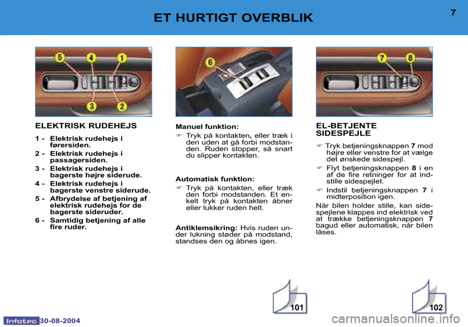 Peugeot 307 CC 2004.5  Instruktionsbog (in Danish) �1�0�2�1�0�1
�6
�3�0�-�0�8�-�2�0�0�4
�7
�3�0�-�0�8�-�2�0�0�4
�E�T� �H�U�R�T�I�G�T� �O�V�E�R�B�L�I�K�E�L�-�B�E�T�J�E�N�T�E�  
�S�I�D�E�S�P�E�J�L�E
�F� �T�r�y�k� �b�e�t�j�e�n�i�n�g�s�k�n�a�p�p�e�n�  �7�