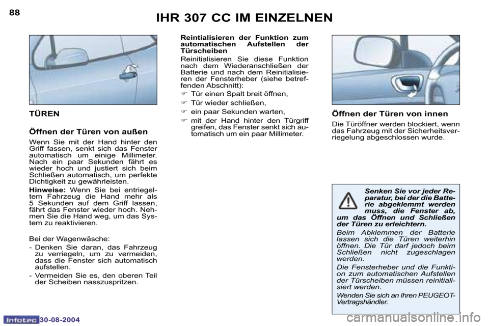Peugeot 307 CC 2004.5  Betriebsanleitung (in German) �8�8
�3�0�-�0�8�-�2�0�0�4
�8�9
�3�0�-�0�8�-�2�0�0�4
�R�e�i�n�t�i�a�l�i�s�i�e�r�e�n�  �d�e�r�  �F�u�n�k�t�i�o�n�  �z�u�m�  
�a�u�t�o�m�a�t�i�s�c�h�e�n�  �A�u�f�s�t�e�l�l�e�n�  �d�e�r� 
�T�ü�r�s�c�h�e�