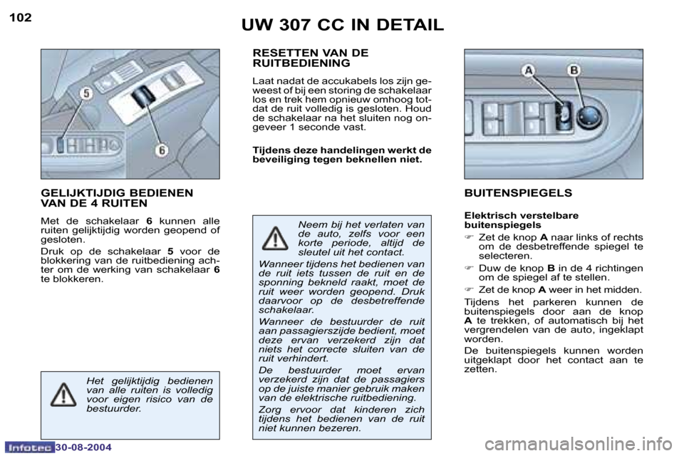 Peugeot 307 CC 2004.5  Handleiding (in Dutch) �1�0�2
�3�0�-�0�8�-�2�0�0�4
�1�0�3
�3�0�-�0�8�-�2�0�0�4
�U�W� �3�0�7� �C�C� �I�N� �D�E�T�A�I�L
�G�E�L�I�J�K�T�I�J�D�I�G� �B�E�D�I�E�N�E�N�  
�V�A�N� �D�E� �4� �R�U�I�T�E�N
�M�e�t�  �d�e�  �s�c�h�a�k�e
