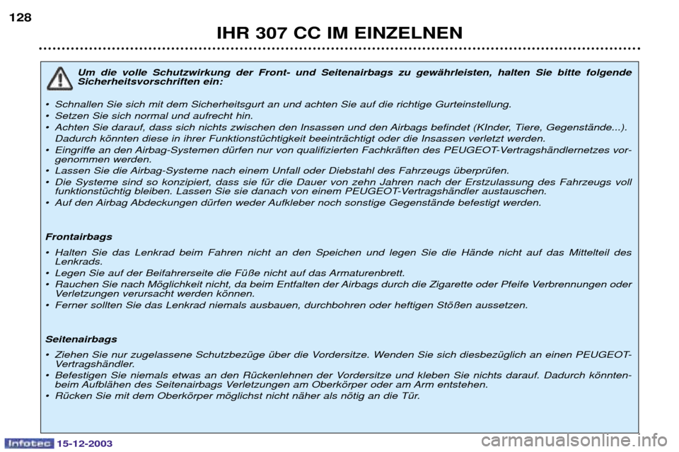 Peugeot 307 CC 2003.5 Betriebsanleitung (in German) IHR 307 CC IM EINZELNEN
128
7
!!
"
#
"+!
!
!
¥ Schnallen Sie sich mit dem Peugeot 307 CC 2003.5 Betriebsanleitung (in German) IHR 307 CC IM EINZELNEN
128
7
!!
"
#
"+!
!
!
¥ Schnallen Sie sich mit dem