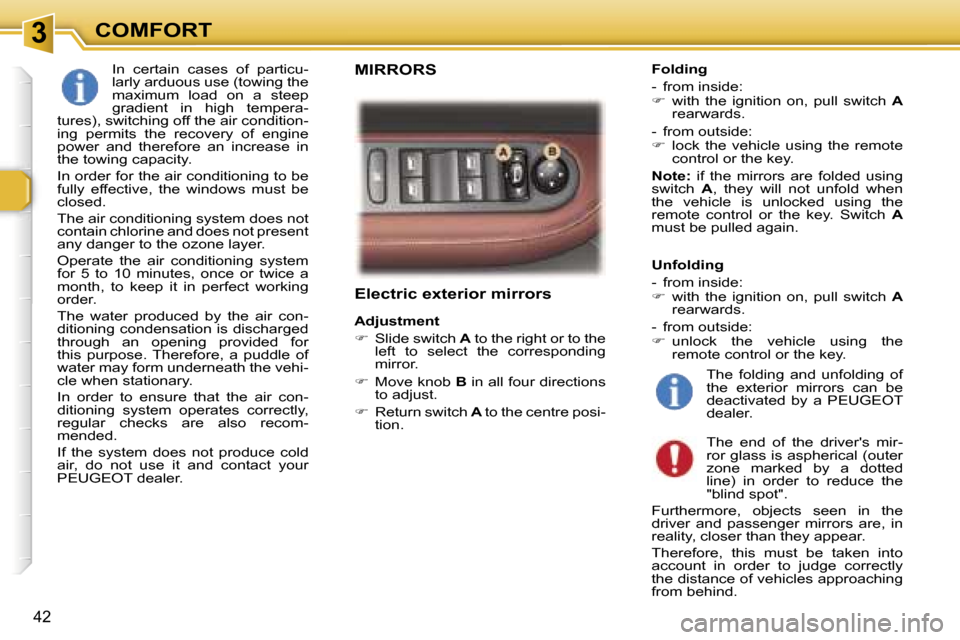 Peugeot 307 CC Dag 2006  Owners Manual �3�C�O�M�F�O�R�T
�4�2
�E�l�e�c�t�r�i�c� �e�x�t�e�r�i�o�r� �m�i�r�r�o�r�s
�A�d�j�u�s�t�m�e�n�t�  
��  �S�l�i�d�e� �s�w�i�t�c�h�  �A� �t�o� �t�h�e� �r�i�g�h�t� �o�r� �t�o� �t�h�e� 
�l�e�f�t�  �t�o�  