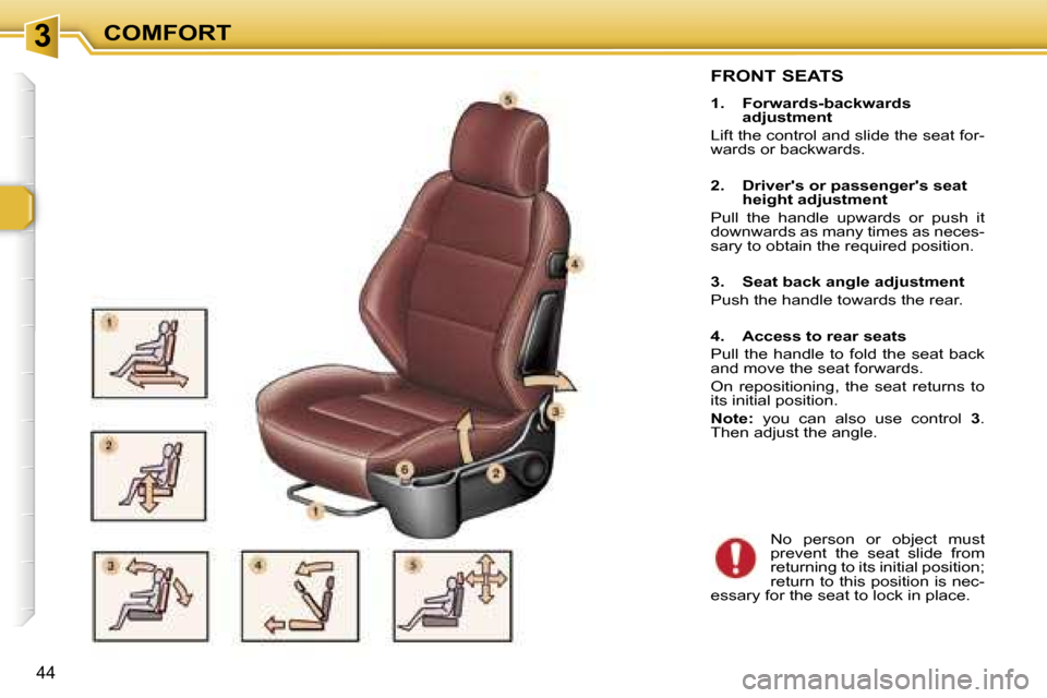 Peugeot 307 CC Dag 2006  Owners Manual �3�C�O�M�F�O�R�T
�4�4
�F�R�O�N�T� �S�E�A�T�S
�1�.�  �F�o�r�w�a�r�d�s�-�b�a�c�k�w�a�r�d�s� �a�d�j�u�s�t�m�e�n�t
�L�i�f�t� �t�h�e� �c�o�n�t�r�o�l� �a�n�d� �s�l�i�d�e� �t�h�e� �s�e�a�t� �f�o�r�- 
�w�a�r�