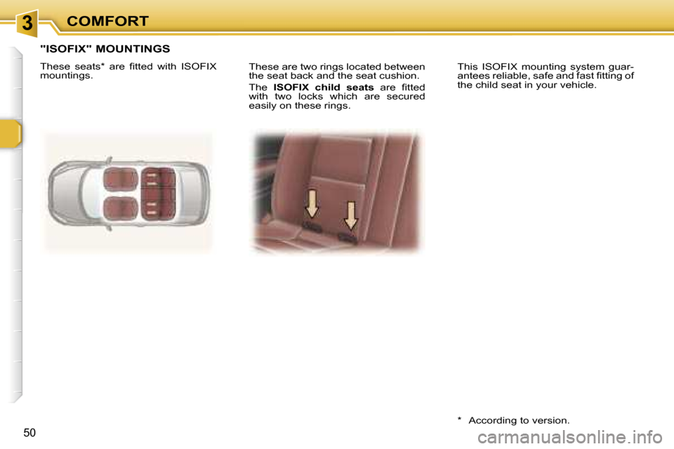 Peugeot 307 CC Dag 2006  Owners Manual �3�C�O�M�F�O�R�T
�5�0
�T�h�e�s�e� �a�r�e� �t�w�o� �r�i�n�g�s� �l�o�c�a�t�e�d� �b�e�t�w�e�e�n�  
�t�h�e� �s�e�a�t� �b�a�c�k� �a�n�d� �t�h�e� �s�e�a�t� �c�u�s�h�i�o�n�. 
�T�h�e� �I�S�O�F�I�X�  �c�h�i�l�