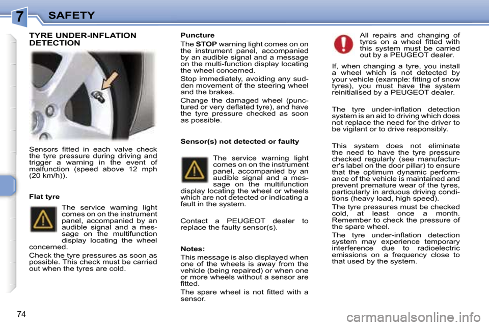 Peugeot 307 CC Dag 2006  Owners Manual �7�S�A�F�E�T�Y
�7�4
�S�e�n�s�o�r�s�  �ﬁ�t�t�e�d�  �i�n�  �e�a�c�h�  �v�a�l�v�e�  �c�h�e�c�k�  
�t�h�e�  �t�y�r�e�  �p�r�e�s�s�u�r�e�  �d�u�r�i�n�g�  �d�r�i�v�i�n�g�  �a�n�d� 
�t�r�i�g�g�e�r�  �a�  �