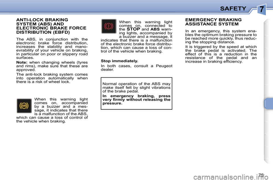 Peugeot 307 CC Dag 2006  Owners Manual �7�S�A�F�E�T�Y
�7�5
�A�N�T�I�-�L�O�C�K� �B�R�A�K�I�N�G�  
�S�Y�S�T�E�M� �(�A�B�S�)� �A�N�D� 
�E�L�E�C�T�R�O�N�I�C� �B�R�A�K�E� �F�O�R�C�E� 
�D�I�S�T�R�I�B�U�T�I�O�N� �(�E�B�F�D�)
�T�h�e�  �A�B�S�,�  �