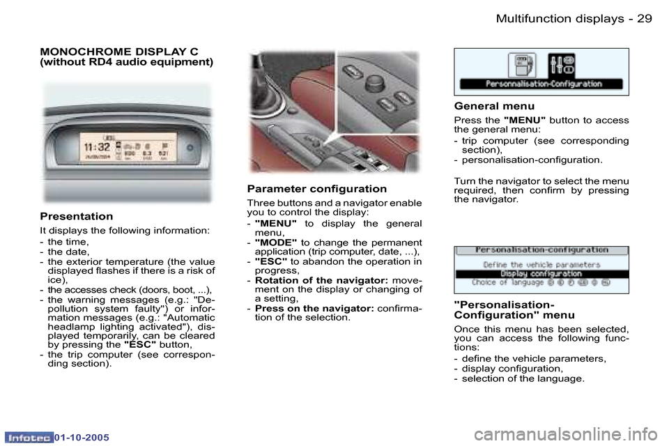 Peugeot 307 CC Dag 2005.5  Owners Manual �2�9�M�u�l�t�i�f�u�n�c�t�i�o�n� �d�i�s�p�l�a�y�s�-
�0�1�-�1�0�-�2�0�0�5
�M�O�N�O�C�H�R�O�M�E� �D�I�S�P�L�A�Y� �C�  
�(�w�i�t�h�o�u�t� �R�D�4� �a�u�d�i�o� �e�q�u�i�p�m�e�n�t�)
�P�a�r�a�m�e�t�e�r� �c�o�