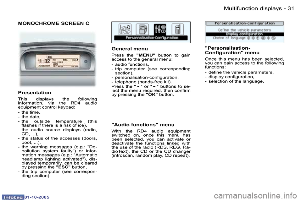 Peugeot 307 CC Dag 2005.5  Owners Manual �M�u�l�t�i�f�u�n�c�t�i�o�n� �d�i�s�p�l�a�y�s�3�0 �-
�0�1�-�1�0�-�2�0�0�5
�3�1�M�u�l�t�i�f�u�n�c�t�i�o�n� �d�i�s�p�l�a�y�s�-
�0�1�-�1�0�-�2�0�0�5
�M�O�N�O�C�H�R�O�M�E� �S�C�R�E�E�N� �C
�G�e�n�e�r�a�l� 