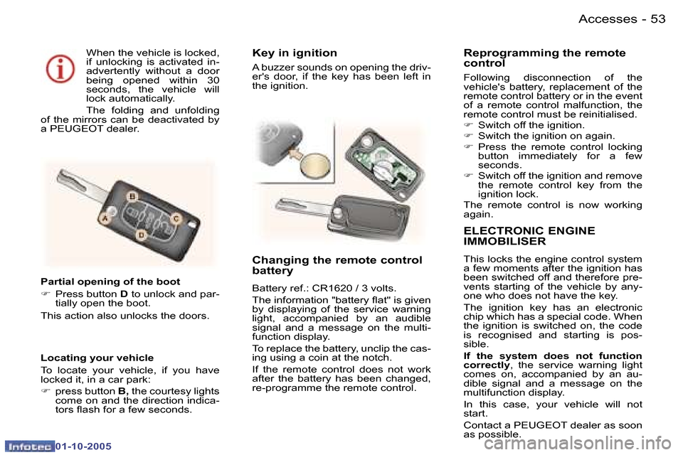 Peugeot 307 CC Dag 2005.5  Owners Manual �A�c�c�e�s�s�e�s�5�2 �-
�0�1�-�1�0�-�2�0�0�5
�5�3�A�c�c�e�s�s�e�s�-
�0�1�-�1�0�-�2�0�0�5
�E�L�E�C�T�R�O�N�I�C� �E�N�G�I�N�E�  
�I�M�M�O�B�I�L�I�S�E�R
�T�h�i�s� �l�o�c�k�s� �t�h�e� �e�n�g�i�n�e� �c�o�n