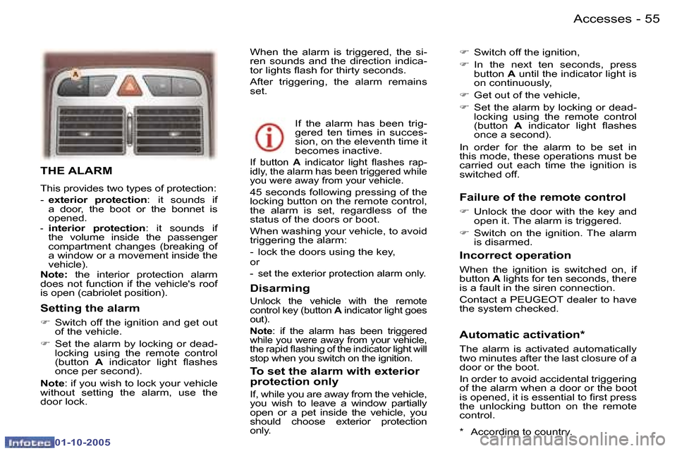 Peugeot 307 CC Dag 2005.5  Owners Manual �A�c�c�e�s�s�e�s�5�4 �-
�0�1�-�1�0�-�2�0�0�5
�5�5�A�c�c�e�s�s�e�s�-
�0�1�-�1�0�-�2�0�0�5
�T�H�E� �A�L�A�R�M
�T�h�i�s� �p�r�o�v�i�d�e�s� �t�w�o� �t�y�p�e�s� �o�f� �p�r�o�t�e�c�t�i�o�n�: 
�-� �e�x�t�e�r