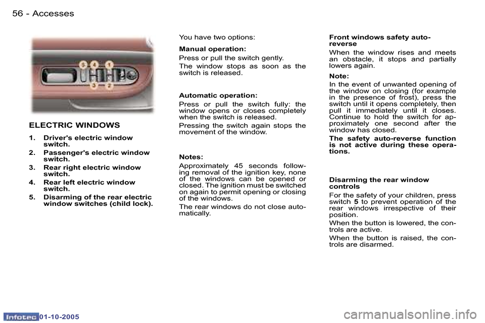 Peugeot 307 CC Dag 2005.5  Owners Manual �A�c�c�e�s�s�e�s�5�6 �-
�0�1�-�1�0�-�2�0�0�5
�5�7�A�c�c�e�s�s�e�s�-
�0�1�-�1�0�-�2�0�0�5
�E�L�E�C�T�R�I�C� �W�I�N�D�O�W�S
�1�.�  �D�r�i�v�e�r��s� �e�l�e�c�t�r�i�c� �w�i�n�d�o�w� �s�w�i�t�c�h�.� 
�2�.