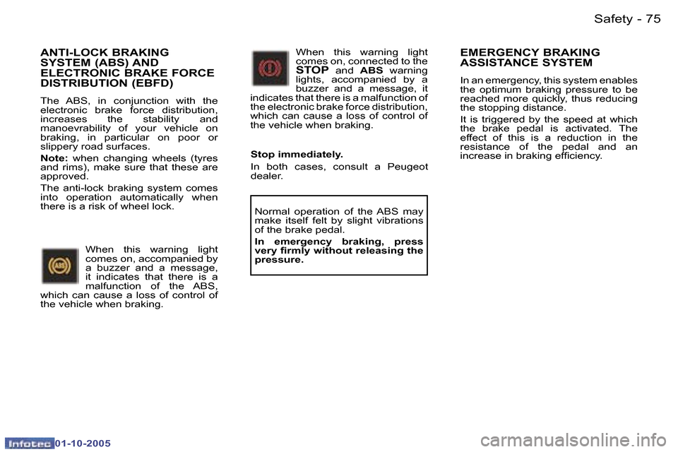 Peugeot 307 CC Dag 2005.5  Owners Manual �S�a�f�e�t�y�7�4 �-
�0�1�-�1�0�-�2�0�0�5
�7�5�S�a�f�e�t�y�-
�0�1�-�1�0�-�2�0�0�5
�A�N�T�I�-�L�O�C�K� �B�R�A�K�I�N�G�  
�S�Y�S�T�E�M� �(�A�B�S�)� �A�N�D� 
�E�L�E�C�T�R�O�N�I�C� �B�R�A�K�E� �F�O�R�C�E� 
