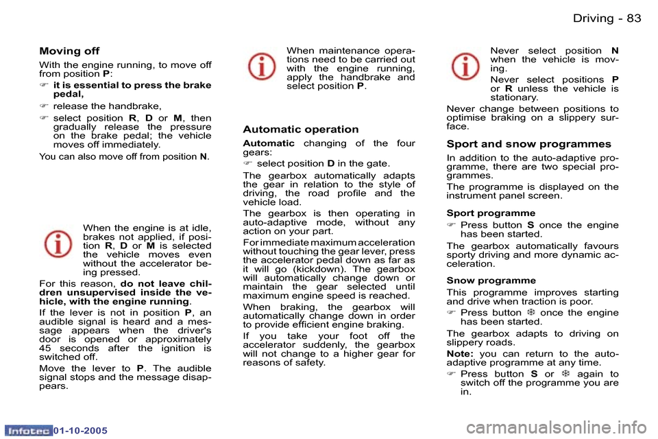 Peugeot 307 CC Dag 2005.5  Owners Manual �D�r�i�v�i�n�g�8�2 �-
�0�1�-�1�0�-�2�0�0�5
�8�3�D�r�i�v�i�n�g�-
�0�1�-�1�0�-�2�0�0�5
�M�o�v�i�n�g� �o�f�f
�W�i�t�h� �t�h�e� �e�n�g�i�n�e� �r�u�n�n�i�n�g�,� �t�o� �m�o�v�e� �o�f�f�  
�f�r�o�m� �p�o�s�i