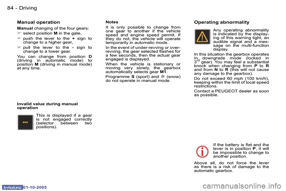 Peugeot 307 CC Dag 2005.5  Owners Manual �D�r�i�v�i�n�g�8�4 �-
�0�1�-�1�0�-�2�0�0�5
�8�5�D�r�i�v�i�n�g�-
�0�1�-�1�0�-�2�0�0�5
�M�a�n�u�a�l� �o�p�e�r�a�t�i�o�n
�M�a�n�u�a�l� �c�h�a�n�g�i�n�g� �o�f� �t�h�e� �f�o�u�r� �g�e�a�r�s�:
�F �  �s�e�l�