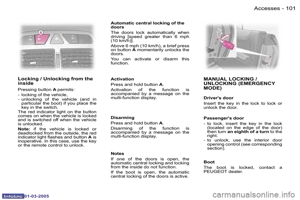 Peugeot 307 CC Dag 2005  Owners Manual �A�c�c�e�s�s�e�s�1�0�0 �-
�0�1�-�0�3�-�2�0�0�5
�1�0�1�A�c�c�e�s�s�e�s�-
�0�1�-�0�3�-�2�0�0�5
�L�o�c�k�i�n�g� �/� �U�n�l�o�c�k�i�n�g� �f�r�o�m� �t�h�e�  
�i�n�s�i�d�e
�P�r�e�s�s�i�n�g� �b�u�t�t�o�n� �A