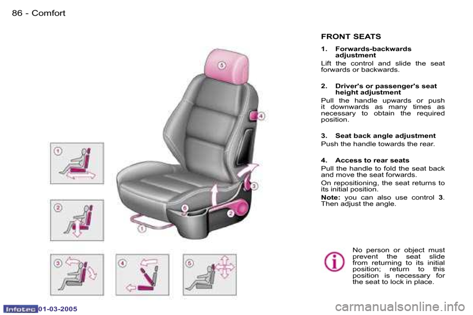 Peugeot 307 CC Dag 2005  Owners Manual �C�o�m�f�o�r�t�8�6 �-
�0�1�-�0�3�-�2�0�0�5
�8�7�C�o�m�f�o�r�t�-
�0�1�-�0�3�-�2�0�0�5
�F�R�O�N�T� �S�E�A�T�S
�1�.�  �F�o�r�w�a�r�d�s�-�b�a�c�k�w�a�r�d�s� �a�d�j�u�s�t�m�e�n�t
�L�i�f�t�  �t�h�e�  �c�o�n