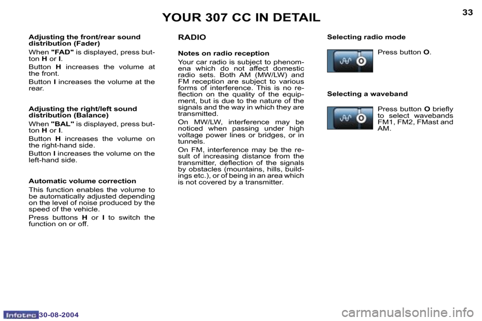 Peugeot 307 CC Dag 2004.5  Owners Manual �3�2
�3�0�-�0�8�-�2�0�0�4
�3�3
�3�0�-�0�8�-�2�0�0�4
�Y�O�U�R� �3�0�7� �C�C� �I�N� �D�E�T�A�I�L�R�A�D�I�O
�N�o�t�e�s� �o�n� �r�a�d�i�o� �r�e�c�e�p�t�i�o�n
�Y�o�u�r� �c�a�r� �r�a�d�i�o� �i�s� �s�u�b�j�e