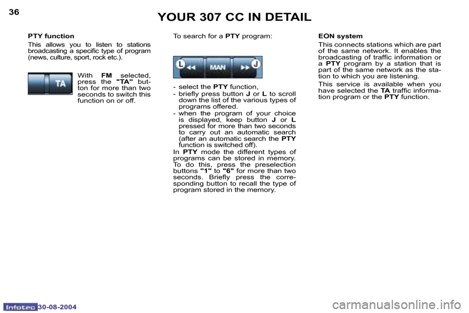Peugeot 307 CC Dag 2004.5  Owners Manual �3�6
�3�0�-�0�8�-�2�0�0�4
�3�7
�3�0�-�0�8�-�2�0�0�4
�Y�O�U�R� �3�0�7� �C�C� �I�N� �D�E�T�A�I�L
�E�O�N� �s�y�s�t�e�m� 
�T�h�i�s� �c�o�n�n�e�c�t�s� �s�t�a�t�i�o�n�s� �w�h�i�c�h� �a�r�e� �p�a�r�t�  
�o�f