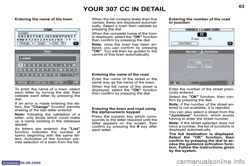 Peugeot 307 CC Dag 2004.5  Owners Manual �6�2
�3�0�-�0�8�-�2�0�0�4
�6�3
�3�0�-�0�8�-�2�0�0�4
�E�n�t�e�r�i�n�g� �t�h�e� �n�a�m�e� �o�f� �t�h�e� �t�o�w�n 
�T�o�  �e�n�t�e�r�  �t�h�e�  �n�a�m�e�  �o�f�  �a�  �t�o�w�n�,�  �s�e�l�e�c�t�  
�e�a�c�