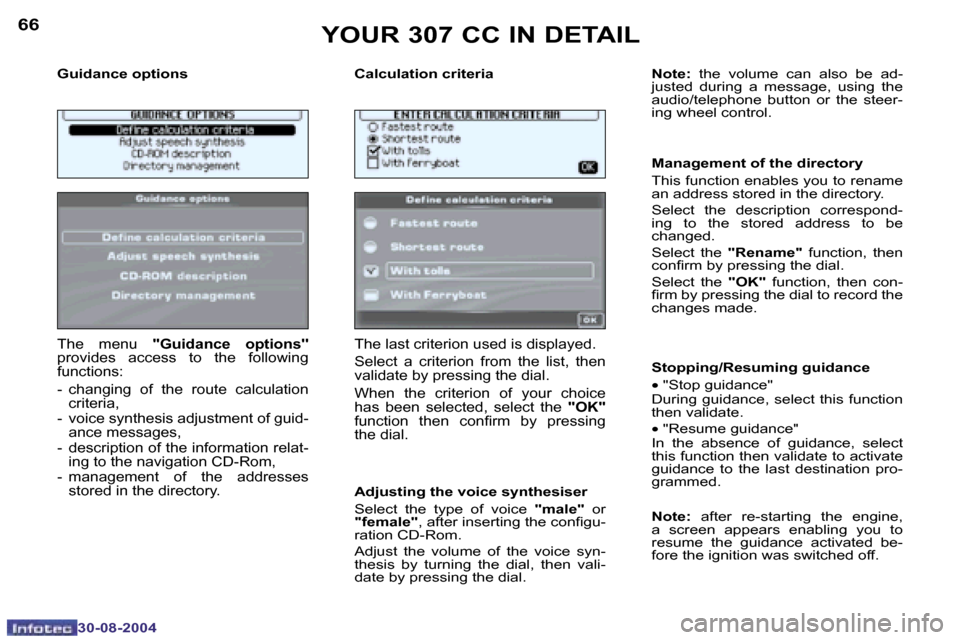 Peugeot 307 CC Dag 2004.5  Owners Manual �6�6
�3�0�-�0�8�-�2�0�0�4
�6�7
�3�0�-�0�8�-�2�0�0�4
�G�u�i�d�a�n�c�e� �o�p�t�i�o�n�s �C�a�l�c�u�l�a�t�i�o�n� �c�r�i�t�e�r�i�a
�T�h�e�  �m�e�n�u�  ���G�u�i�d�a�n�c�e�  �o�p�t�i�o�n�s�� � 
�p�r�o�v�