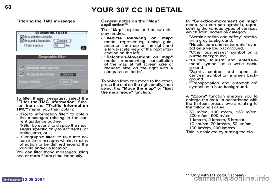 Peugeot 307 CC Dag 2004.5  Owners Manual �6�8
�3�0�-�0�8�-�2�0�0�4
�6�9
�3�0�-�0�8�-�2�0�0�4
�Y�O�U�R� �3�0�7� �C�C� �I�N� �D�E�T�A�I�L
�F�i�l�t�e�r�i�n�g� �t�h�e� �T�M�C� �m�e�s�s�a�g�e�s 
�T�o�  �i�l�t�e�r�  �t�h�e�s�e�  �m�e�s�s�a�g�e�s�,
