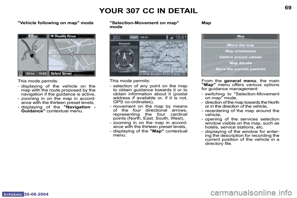 Peugeot 307 CC Dag 2004.5  Owners Manual �6�8
�3�0�-�0�8�-�2�0�0�4
�6�9
�3�0�-�0�8�-�2�0�0�4
�Y�O�U�R� �3�0�7� �C�C� �I�N� �D�E�T�A�I�L
�"�S�e�l�e�c�t�i�o�n�-�M�o�v�e�m�e�n�t� �o�n� �m�a�p�"�  
�m�o�d�e 
�T�h�i�s� �m�o�d�e� �p�e�r�m�i�t�s�: 