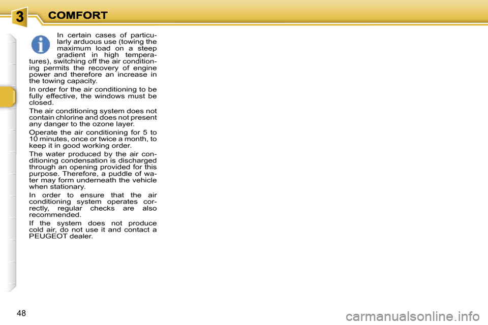 Peugeot 307 Dag 2007  Owners Manual �4�8
�I�n�  �c�e�r�t�a�i�n�  �c�a�s�e�s�  �o�f�  �p�a�r�t�i�c�u�-�l�a�r�l�y� �a�r�d�u�o�u�s� �u�s�e� �(�t�o�w�i�n�g� �t�h�e� �m�a�x�i�m�u�m�  �l�o�a�d�  �o�n�  �a�  �s�t�e�e�p� �g�r�a�d�i�e�n�t�  �i�n