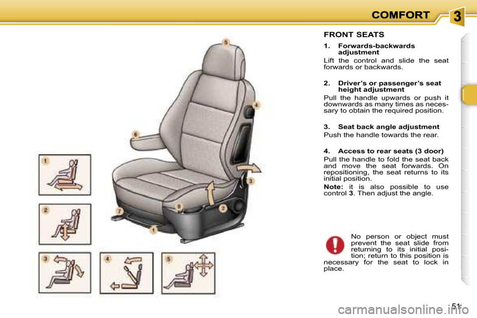 Peugeot 307 Dag 2007  Owners Manual �5�1
�F�R�O�N�T� �S�E�A�T�S
�1�.�  �F�o�r�w�a�r�d�s�-�b�a�c�k�w�a�r�d�s� �a�d�j�u�s�t�m�e�n�t
�L�i�f�t�  �t�h�e�  �c�o�n�t�r�o�l�  �a�n�d�  �s�l�i�d�e�  �t�h�e�  �s�e�a�t� �f�o�r�w�a�r�d�s� �o�r� �b�a