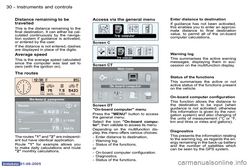 Peugeot 307 Dag 2005  Owners Manual �I�n�s�t�r�u�m�e�n�t�s� �a�n�d� �c�o�n�t�r�o�l�s�3�0 �-
�0�1�-�0�6�-�2�0�0�5
�T�h�e� �r�o�u�t�e�s� �"�1�"� �a�n�d�  ���2��� �a�r�e� �i�n�d�e�p�e�n�d�-
�e�n�t� �b�u�t� �h�a�v�e� �i�d�e�n�t�i�c�a�l�