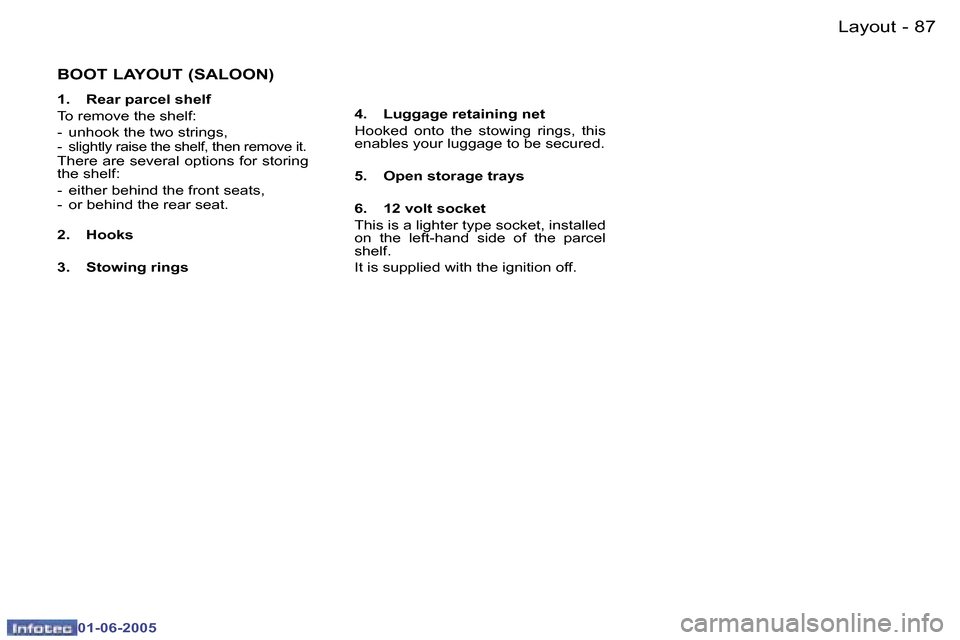 Peugeot 307 Dag 2005  Owners Manual �8�6 �-
�0�1�-�0�6�-�2�0�0�5
�8�7
�-
�0�1�-�0�6�-�2�0�0�5
�B�O�O�T� �L�A�Y�O�U�T� �(�S�A�L�O�O�N�)
�1�.�  �R�e�a�r� �p�a�r�c�e�l� �s�h�e�l�f 
�T�o� �r�e�m�o�v�e� �t�h�e� �s�h�e�l�f�:
�-�  �u�n�h�o�o�k