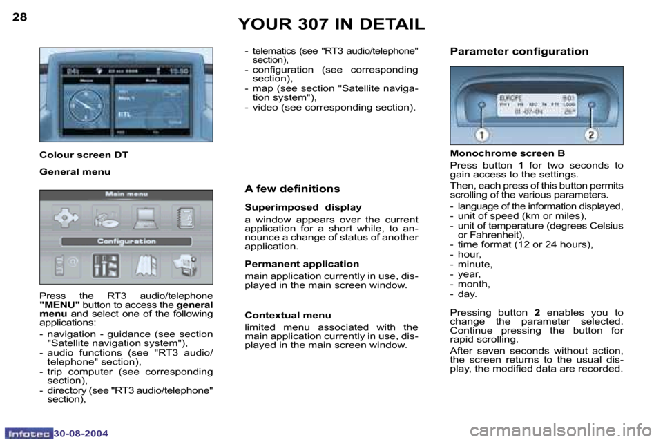 Peugeot 307 Dag 2004.5  Owners Manual �2�8
�3�0�-�0�8�-�2�0�0�4
�2�9
�3�0�-�0�8�-�2�0�0�4
�Y�O�U�R� �3�0�7� �I�N� �D�E�T�A�I�L
�P�r�e�s�s�  �t�h�e�  �R�T�3�  �a�u�d�i�o�/�t�e�l�e�p�h�o�n�e�  
�"�M�E�N�U�"� �b�u�t�t�o�n� �t�o� �a�c�c�e�s�s