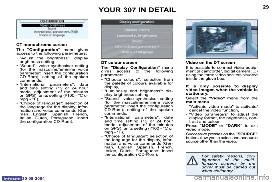 Peugeot 307 Dag 2004.5  Owners Manual �2�8
�3�0�-�0�8�-�2�0�0�4
�2�9
�3�0�-�0�8�-�2�0�0�4
�Y�O�U�R� �3�0�7� �I�N� �D�E�T�A�I�L
�C�T� �m�o�n�o�c�h�r�o�m�e� �s�c�r�e�e�n 
�T�h�e� �"�C�o�n�i�g�u�r�a�t�i�o�n�" �  �m�e�n�u�  �g�i�v�e�s� 
�a�c�