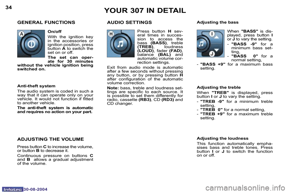 Peugeot 307 Dag 2004.5  Owners Manual �3�4
�3�0�-�0�8�-�2�0�0�4
�3�5
�3�0�-�0�8�-�2�0�0�4
�Y�O�U�R� �3�0�7� �I�N� �D�E�T�A�I�L
�G�E�N�E�R�A�L� �F�U�N�C�T�I�O�N�S �A�U�D�I�O� �S�E�T�T�I�N�G�S
�A�d�j�u�s�t�i�n�g� �t�h�e� �l�o�u�d�n�e�s�s 
�