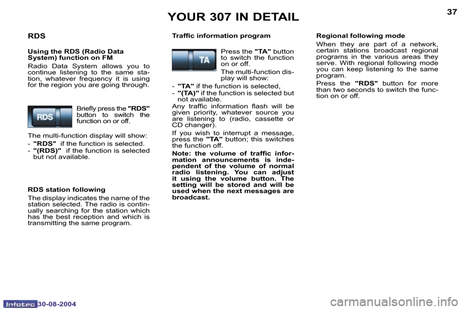 Peugeot 307 Dag 2004.5  Owners Manual �3�6
�3�0�-�0�8�-�2�0�0�4
�3�7
�3�0�-�0�8�-�2�0�0�4
�Y�O�U�R� �3�0�7� �I�N� �D�E�T�A�I�L
�R�D�S
�U�s�i�n�g� �t�h�e� �R�D�S� �(�R�a�d�i�o� �D�a�t�a 
�S�y�s�t�e�m�)� �f�u�n�c�t�i�o�n� �o�n� �F�M 
�R�a�d
