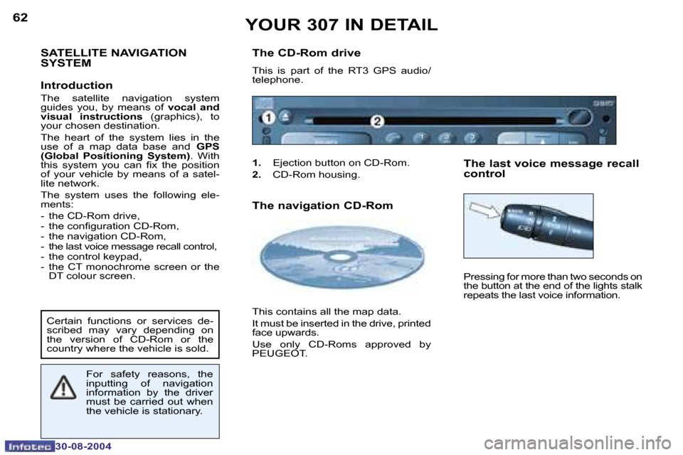 Peugeot 307 Dag 2004.5  Owners Manual �6�2
�3�0�-�0�8�-�2�0�0�4
�6�3
�3�0�-�0�8�-�2�0�0�4
�S�A�T�E�L�L�I�T�E� �N�A�V�I�G�A�T�I�O�N�  
�S�Y�S�T�E�M�  
�I�n�t�r�o�d�u�c�t�i�o�n
�T�h�e�  �s�a�t�e�l�l�i�t�e�  �n�a�v�i�g�a�t�i�o�n�  �s�y�s�t�e