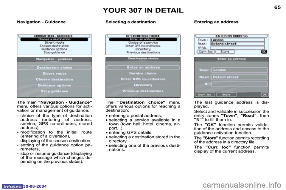 Peugeot 307 Dag 2004.5  Owners Manual �6�4
�3�0�-�0�8�-�2�0�0�4
�6�5
�3�0�-�0�8�-�2�0�0�4
�N�a�v�i�g�a�t�i�o�n� �-� �G�u�i�d�a�n�c�e �S�e�l�e�c�t�i�n�g� �a� �d�e�s�t�i�n�a�t�i�o�n �E�n�t�e�r�i�n�g� �a�n� �a�d�d�r�e�s�s
�T�h�e�  �m�a�i�n� 
