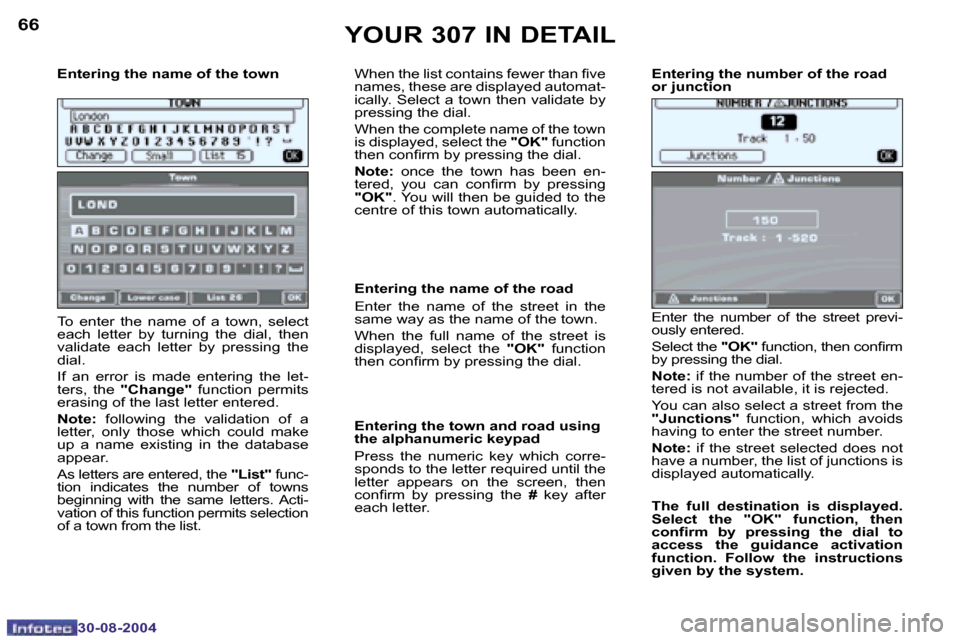 Peugeot 307 Dag 2004.5  Owners Manual �6�6
�3�0�-�0�8�-�2�0�0�4
�6�7
�3�0�-�0�8�-�2�0�0�4
�E�n�t�e�r�i�n�g� �t�h�e� �n�a�m�e� �o�f� �t�h�e� �t�o�w�n 
�T�o�  �e�n�t�e�r�  �t�h�e�  �n�a�m�e�  �o�f�  �a�  �t�o�w�n�,�  �s�e�l�e�c�t�  
�e�a�c�