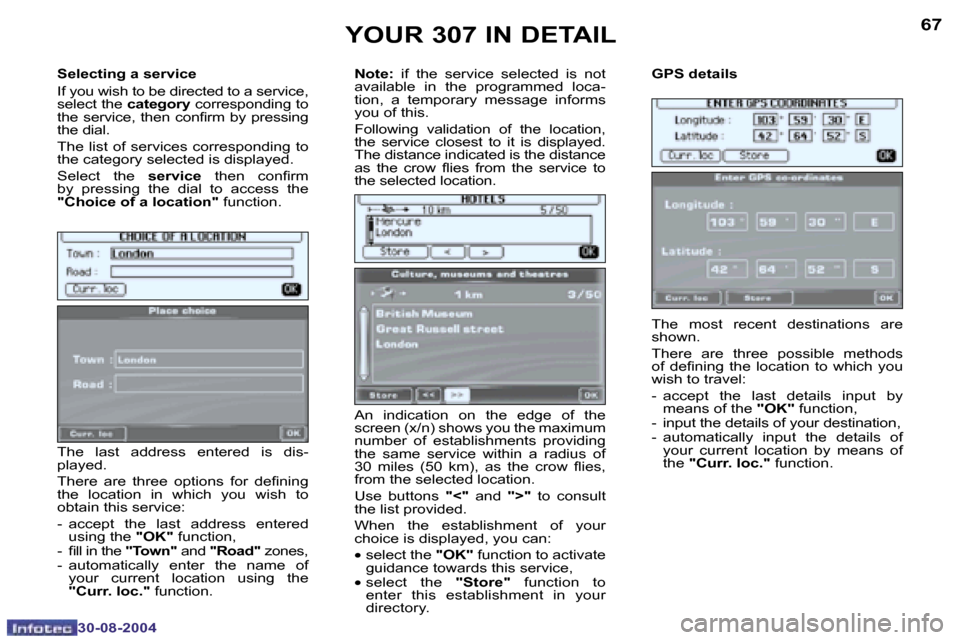 Peugeot 307 Dag 2004.5  Owners Manual �6�6
�3�0�-�0�8�-�2�0�0�4
�6�7
�3�0�-�0�8�-�2�0�0�4
�S�e�l�e�c�t�i�n�g� �a� �s�e�r�v�i�c�e 
�I�f� �y�o�u� �w�i�s�h� �t�o� �b�e� �d�i�r�e�c�t�e�d� �t�o� �a� �s�e�r�v�i�c�e�,�  
�s�e�l�e�c�t� �t�h�e� �c